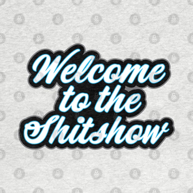 Welcome to the Shitshow Military Saying Design by LJWDesign.Store